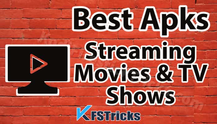 Best APKs for Streaming Free Movies & TV Shows