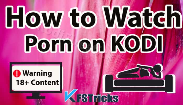 How To Watch Porn On Kodi